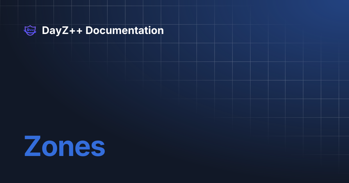 Zones | DayZ++ Documentation